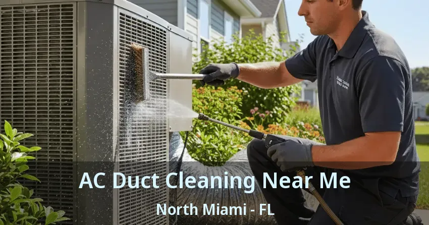 AC Duct Cleaning Near Me North Miami - FL