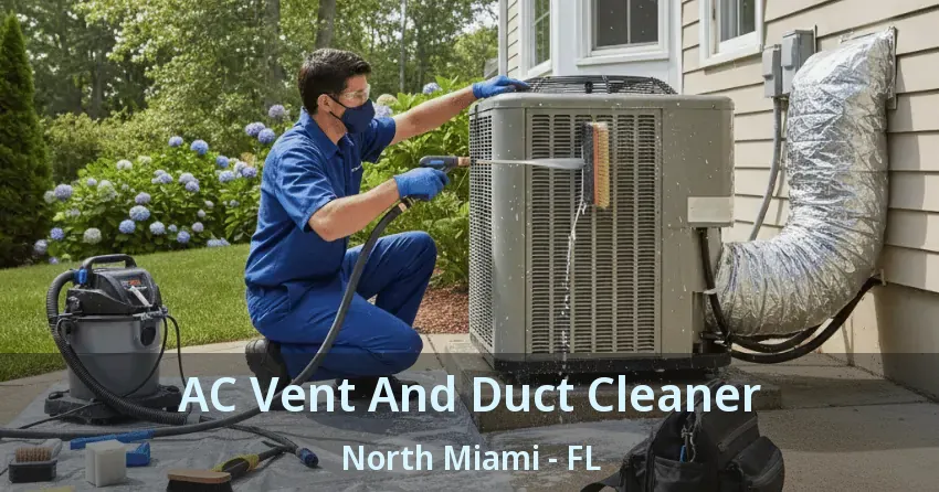AC Vent And Duct Cleaner North Miami - FL AC Vent And Duct Cleaner North Miami - FL