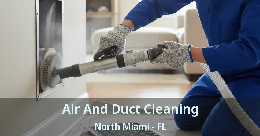 Air And Duct Cleaning North Miami - FL