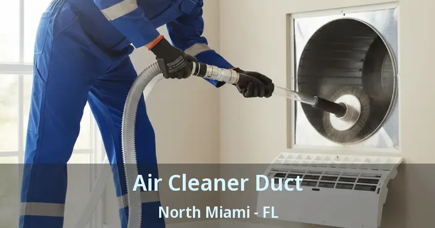 Air Cleaner Duct North Miami - FL