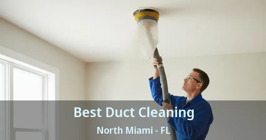 Best Duct Cleaning North Miami - FL