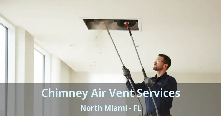 Chimney Air Vent Services North Miami - FL