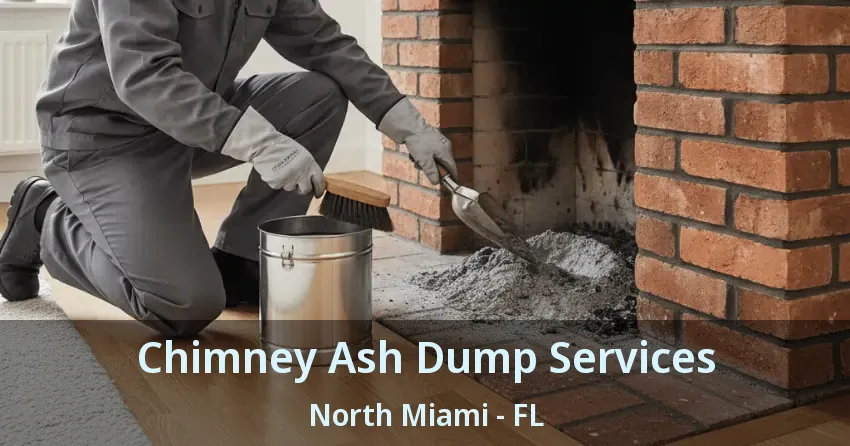 Chimney Ash Dump Services North Miami - FL Chimney Ash Dump Services North Miami - FL