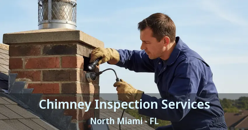 Chimney Inspection Services North Miami - FL Chimney Inspection Services North Miami - FL