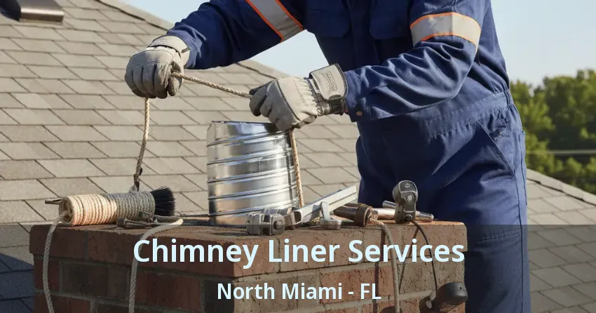 Chimney Liner Services North Miami - FL