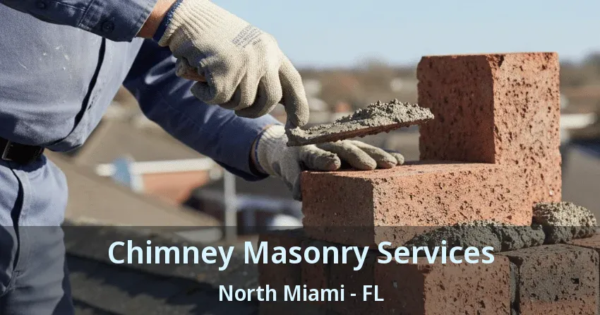 Chimney Masonry Services North Miami - FL