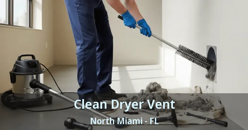 Clean Dryer Vent North Miami - FL