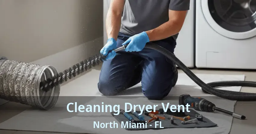 Cleaning Dryer Vent North Miami - FL