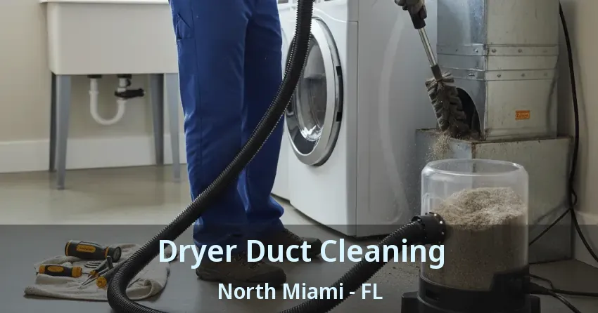 Dryer Duct Cleaning North Miami - FL