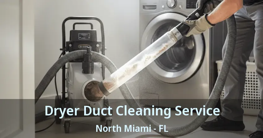 Dryer Duct Cleaning Service North Miami - FL