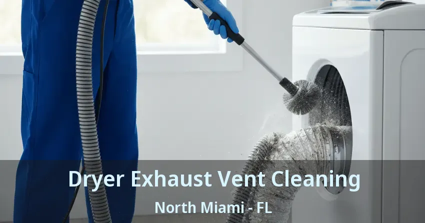 Dryer Exhaust Vent Cleaning North Miami - FL
