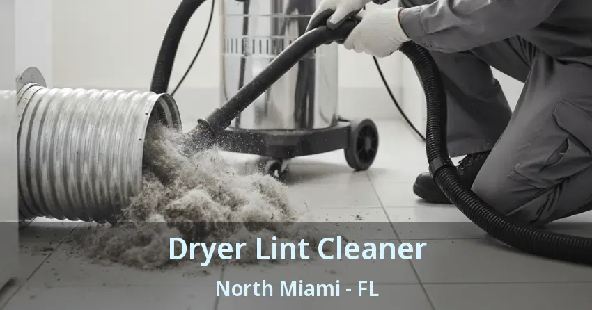 Dryer Lint Cleaner North Miami - FL Dryer Lint Cleaner North Miami - FL