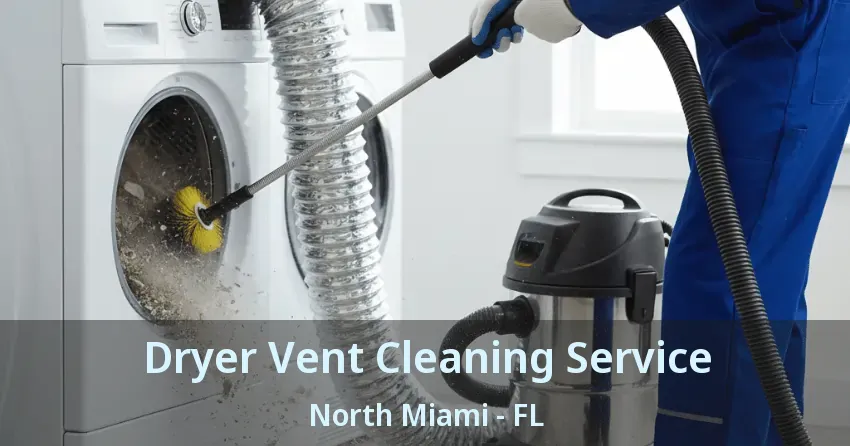 Dryer Vent Cleaning Service North Miami - FL