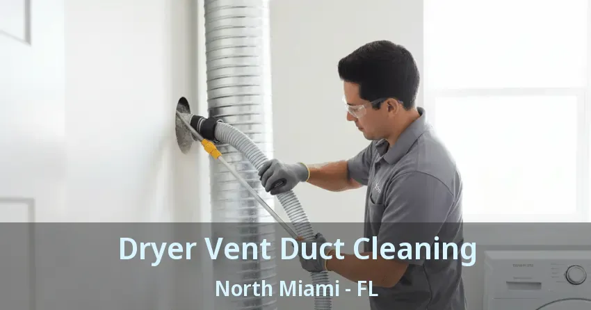 Dryer Vent Duct Cleaning North Miami - FL