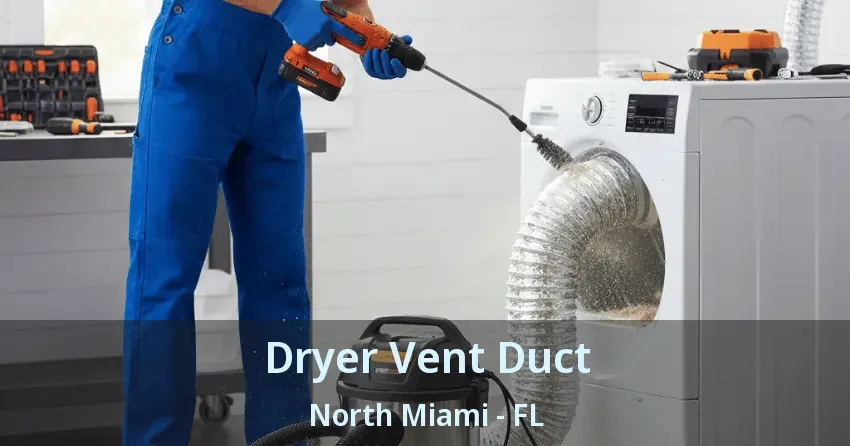 Dryer Vent Duct North Miami - FL Dryer Vent Duct North Miami - FL