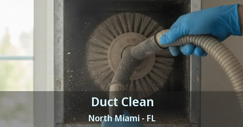 Duct Clean North Miami - FL Duct Clean North Miami - FL