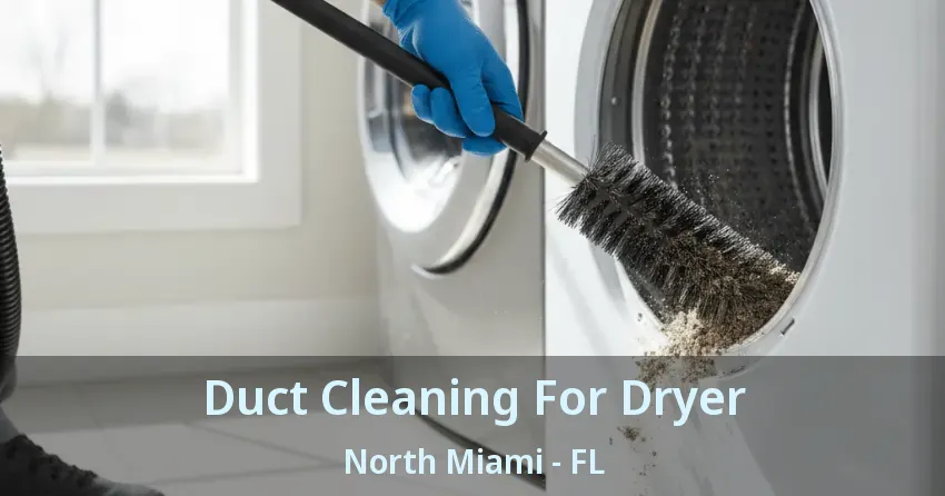 Duct Cleaning For Dryer North Miami - FL