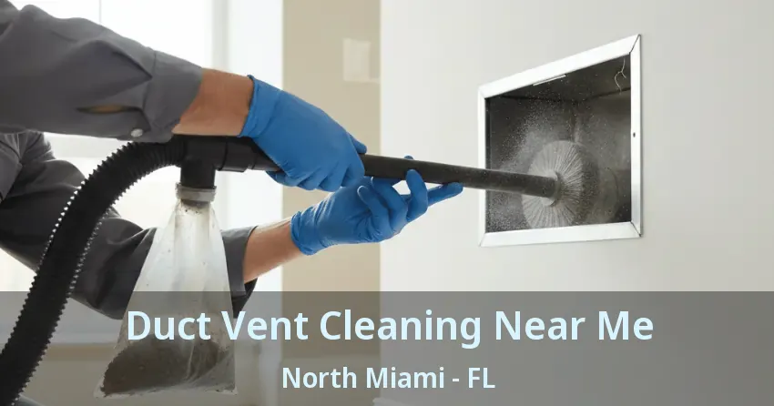 Duct Vent Cleaning Near Me North Miami - FL