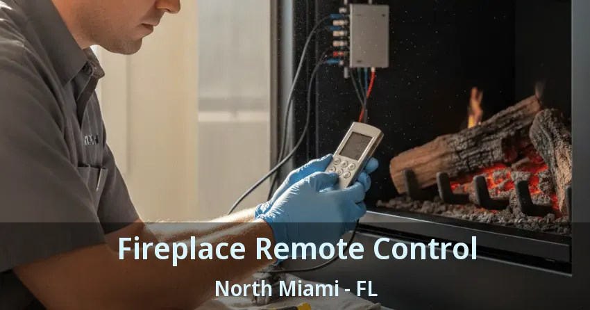 Fireplace Remote Control North Miami - FL Fireplace Remote Control North Miami - FL