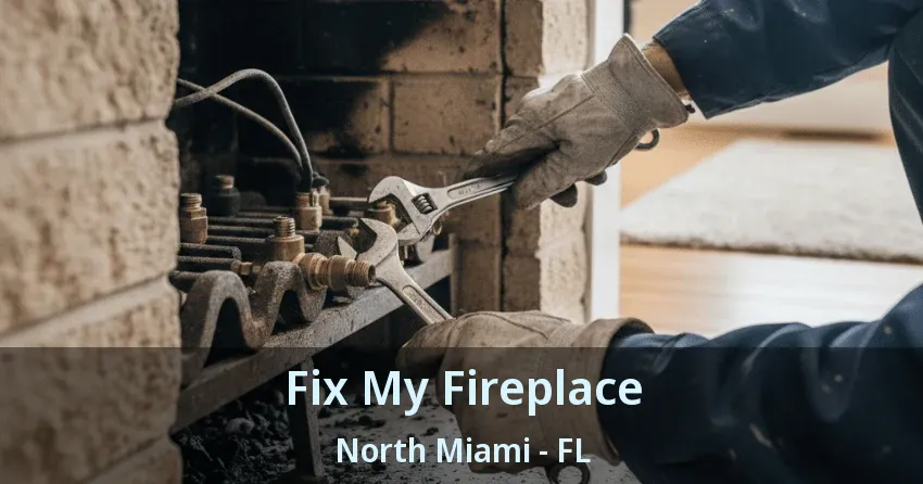 Fix My Fireplace North Miami - FL