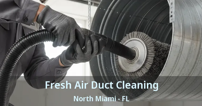 Fresh Air Duct Cleaning North Miami - FL