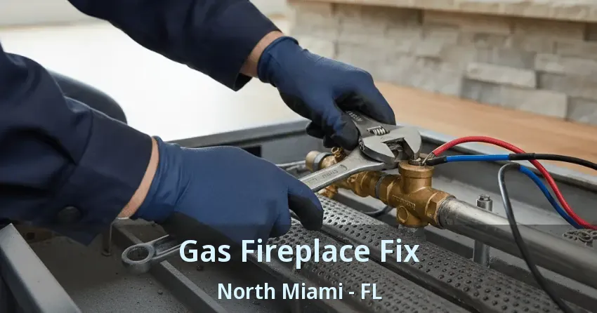 Gas Fireplace Fix North Miami - FL