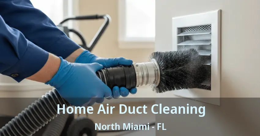 Home Air Duct Cleaning North Miami - FL