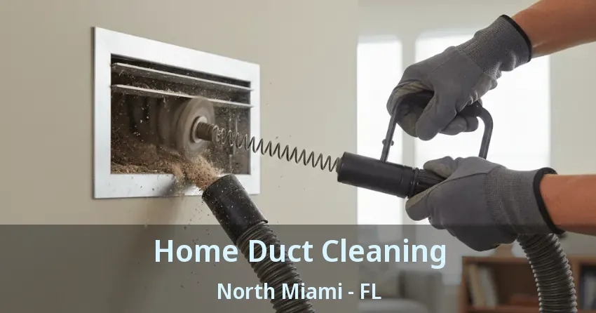 Home Duct Cleaning North Miami - FL