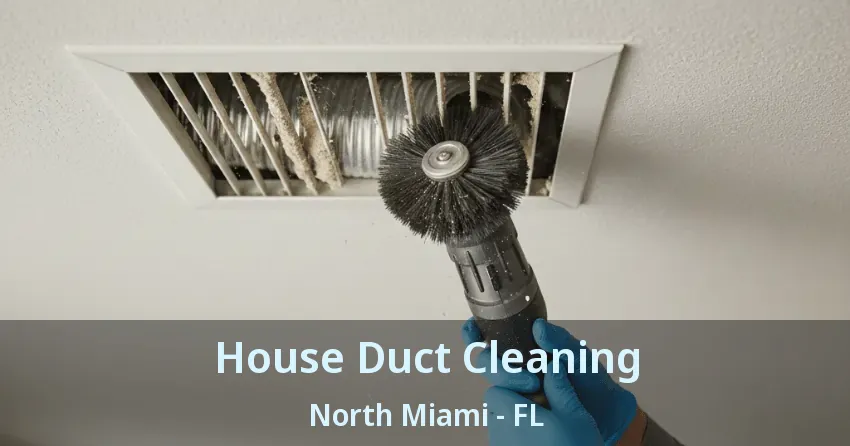 House Duct Cleaning North Miami - FL