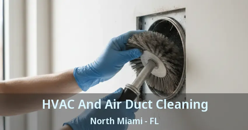 HVAC And Air Duct Cleaning North Miami - FL