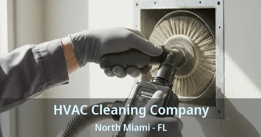 HVAC Cleaning Company North Miami - FL HVAC Cleaning Company North Miami - FL